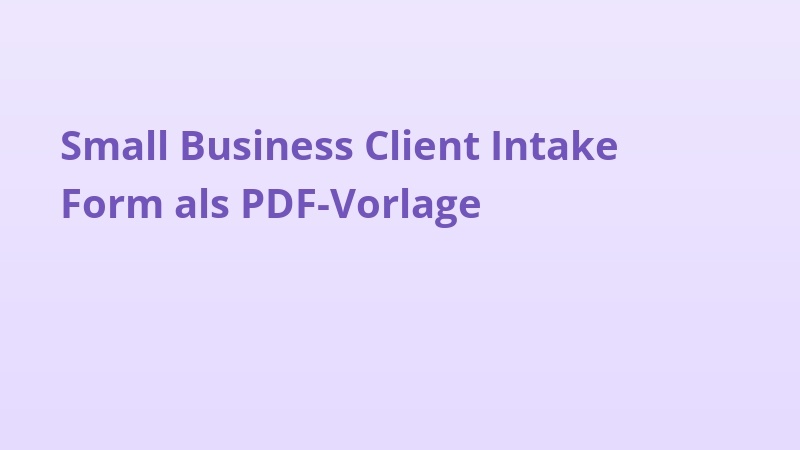 Small Business Client Intake Form als PDF-Vorlage