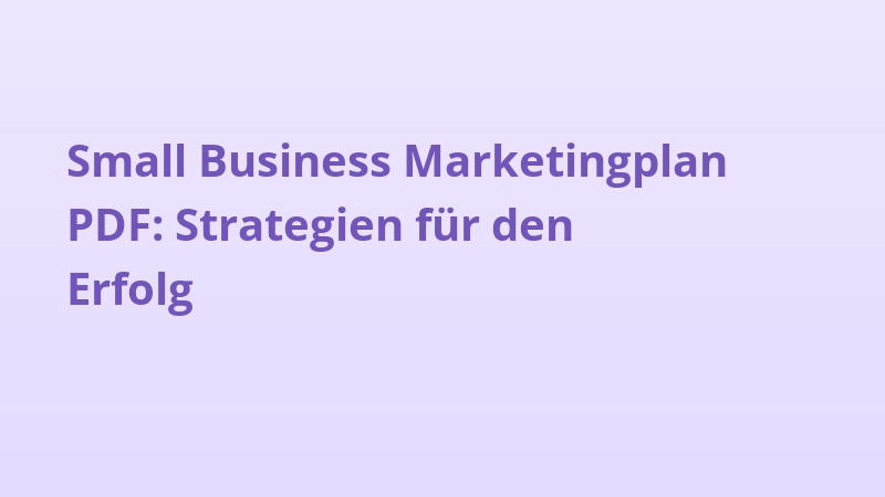Small Business Marketingplan PDF: Strategien für den Erfolg