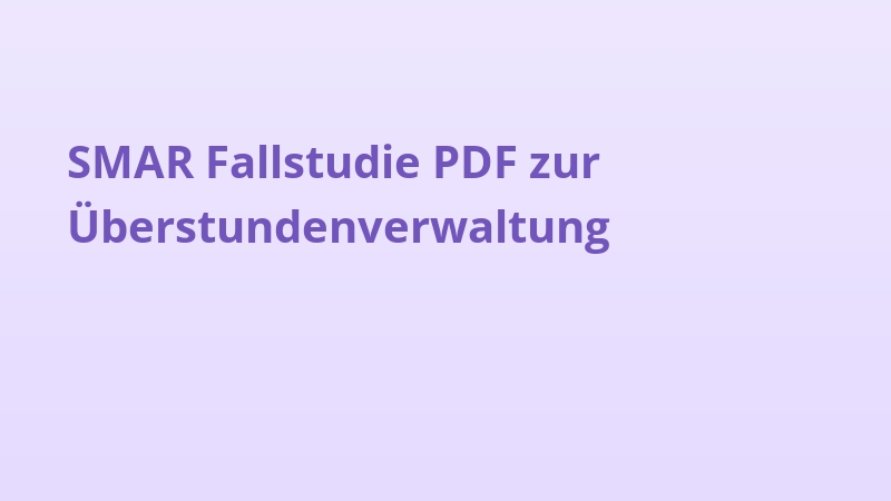 SMAR Fallstudie PDF zur Überstundenverwaltung