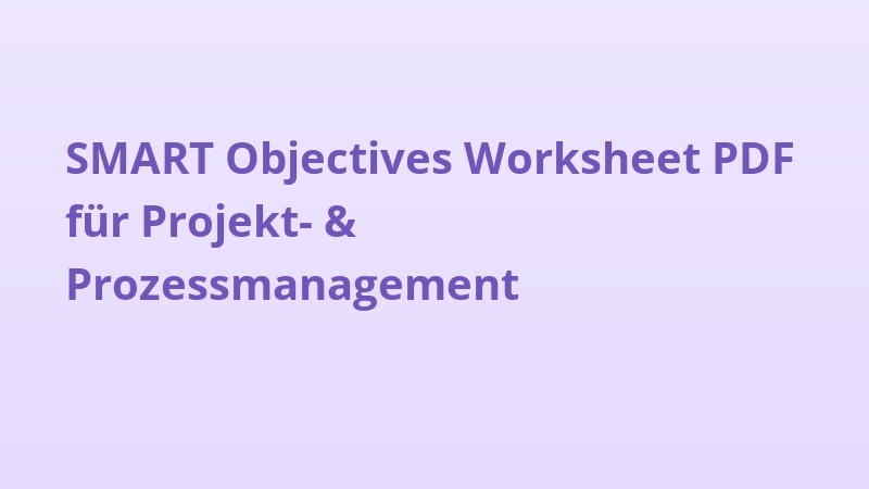 SMART Objectives Worksheet PDF für Projekt- & Prozessmanagement