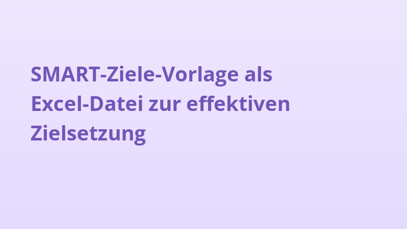 SMART-Ziele-Vorlage als Excel-Datei zur effektiven Zielsetzung