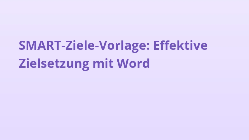 SMART-Ziele-Vorlage: Effektive Zielsetzung mit Word