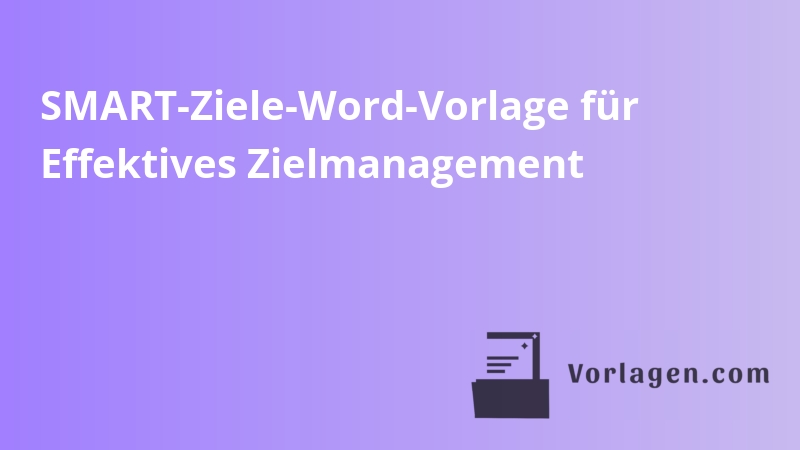 SMART-Ziele-Word-Vorlage für Effektives Zielmanagement