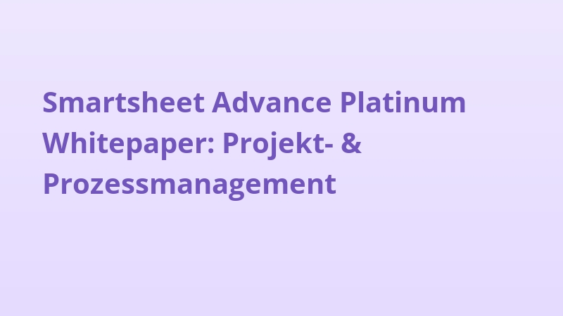 Smartsheet Advance Platinum Whitepaper: Projekt- & Prozessmanagement