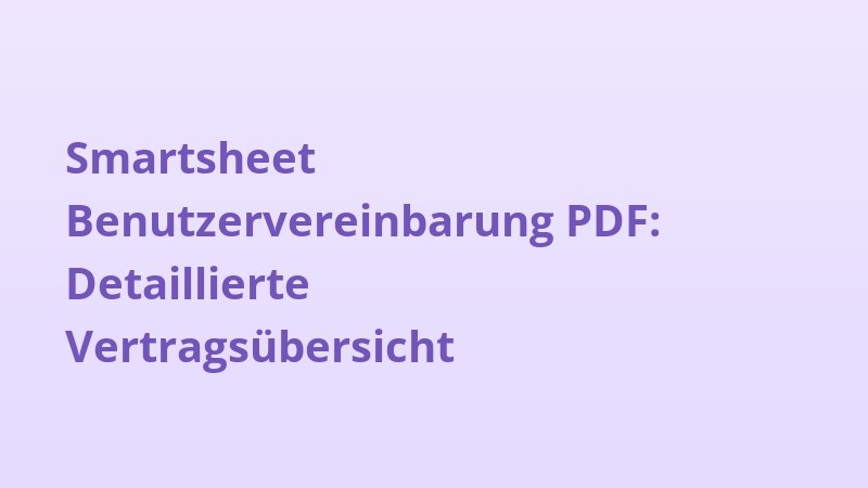 Smartsheet Benutzervereinbarung PDF: Detaillierte Vertragsübersicht