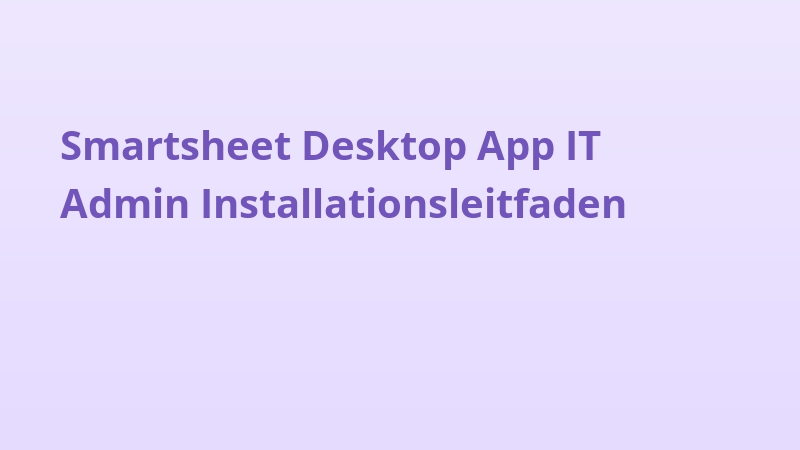 Smartsheet Desktop App IT Admin Installationsleitfaden