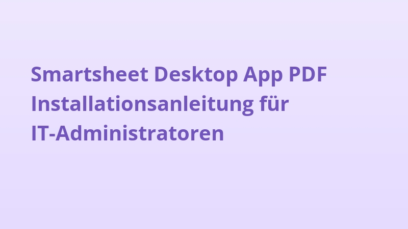 Smartsheet Desktop App PDF Installationsanleitung für IT-Administratoren