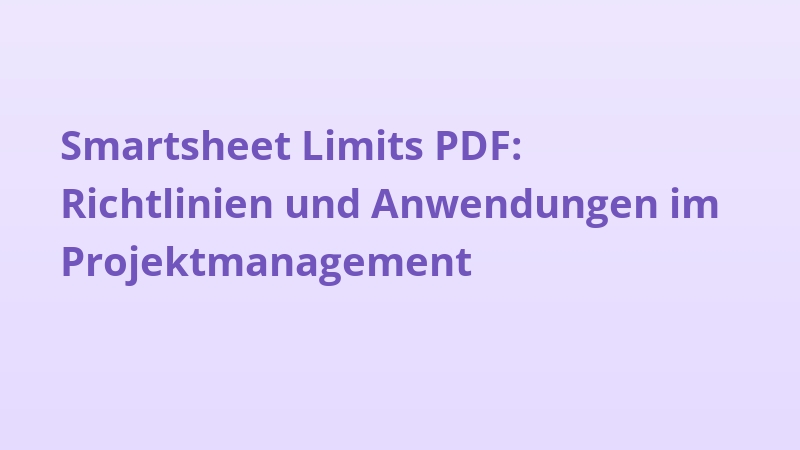 Smartsheet Limits PDF: Richtlinien und Anwendungen im Projektmanagement