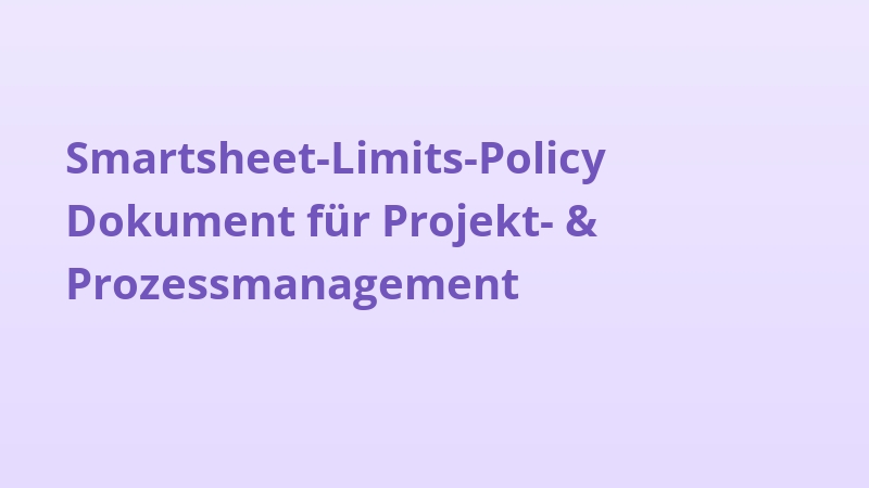 Smartsheet-Limits-Policy Dokument für Projekt- & Prozessmanagement