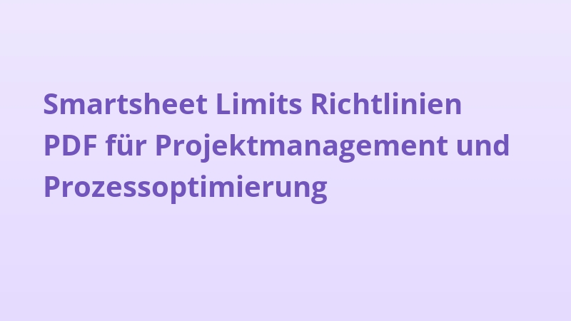 Smartsheet Limits Richtlinien PDF für Projektmanagement und Prozessoptimierung