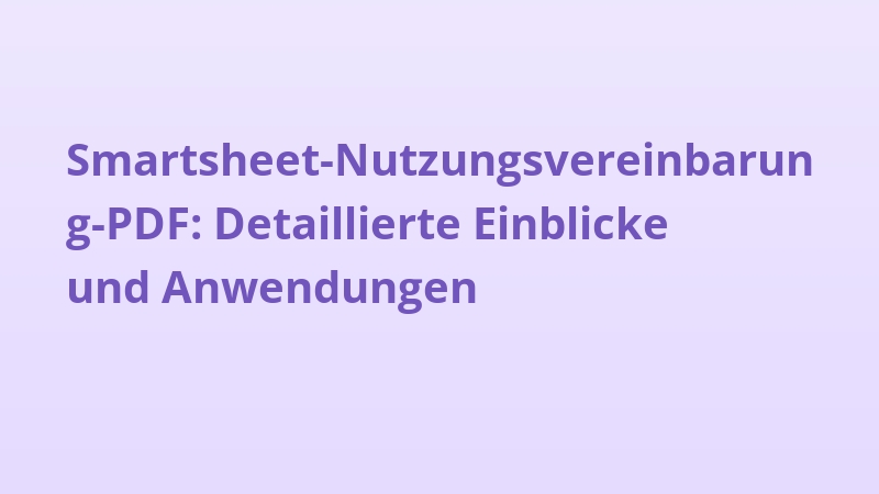 Smartsheet-Nutzungsvereinbarung-PDF: Detaillierte Einblicke und Anwendungen