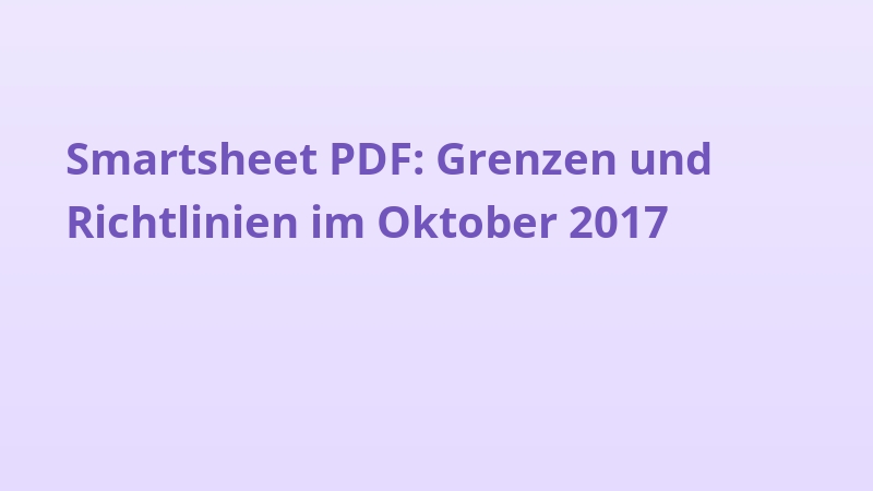 Smartsheet PDF: Grenzen und Richtlinien im Oktober 2017