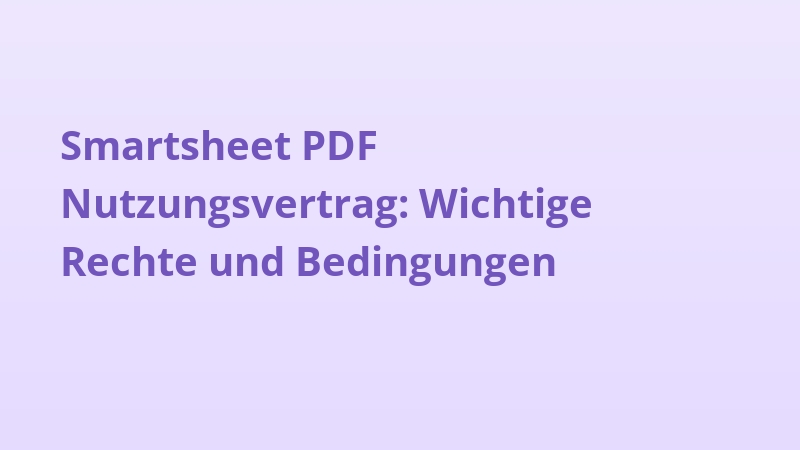 Smartsheet PDF Nutzungsvertrag: Wichtige Rechte und Bedingungen
