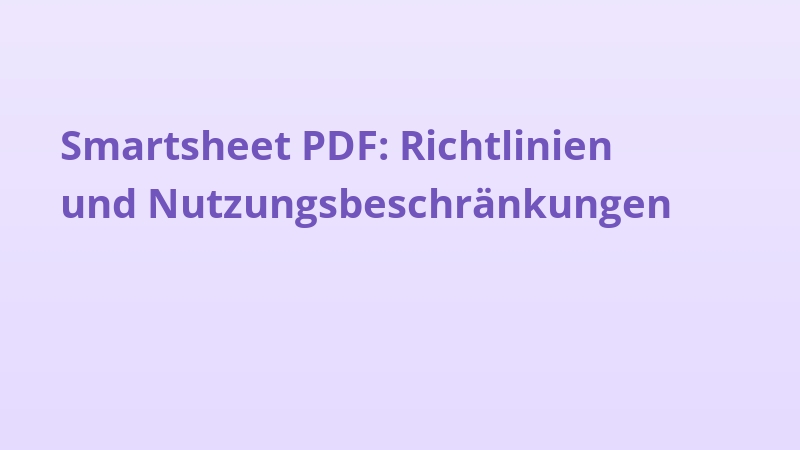 Smartsheet PDF: Richtlinien und Nutzungsbeschränkungen
