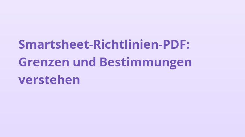 Smartsheet-Richtlinien-PDF: Grenzen und Bestimmungen verstehen
