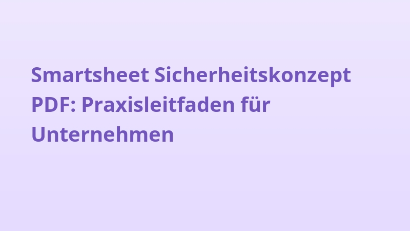 Smartsheet Sicherheitskonzept PDF: Praxisleitfaden für Unternehmen
