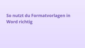 So nutzt du Formatvorlagen in Word richtig