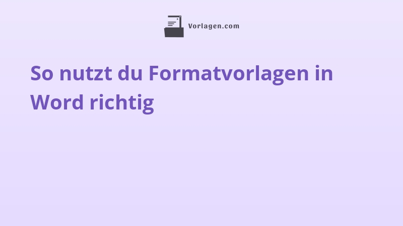 So nutzt du Formatvorlagen in Word richtig