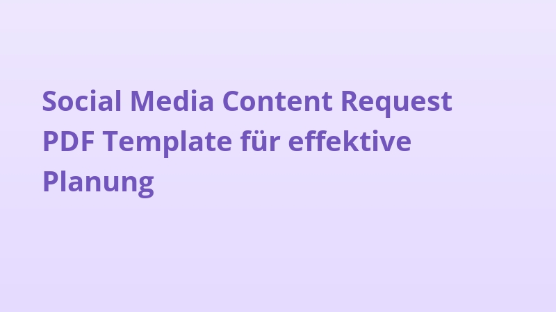 Social Media Content Request PDF Template für effektive Planung