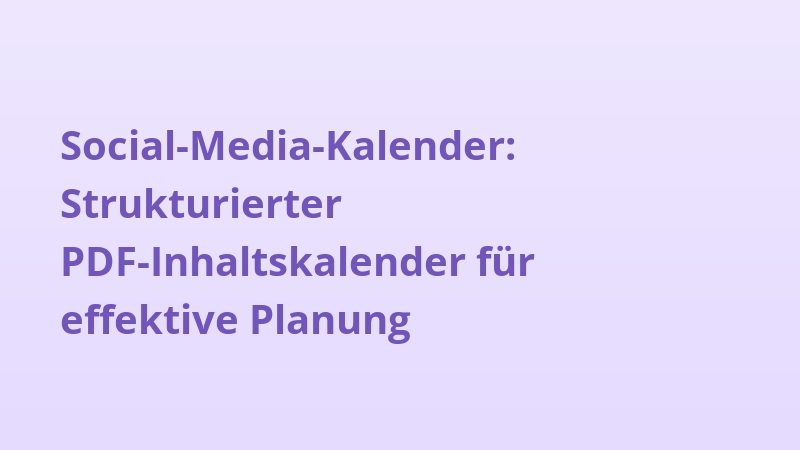 Social-Media-Kalender: Strukturierter PDF-Inhaltskalender für effektive Planung