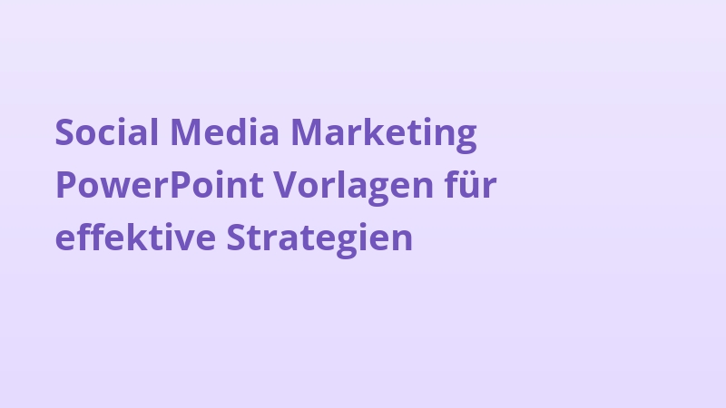 Social Media Marketing PowerPoint Vorlagen für effektive Strategien