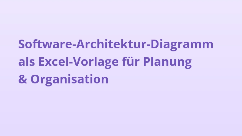 Software-Architektur-Diagramm als Excel-Vorlage für Planung & Organisation