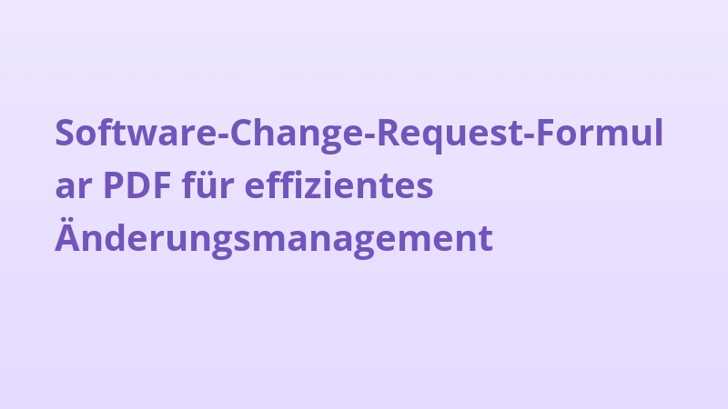 Software-Change-Request-Formular PDF für effizientes Änderungsmanagement