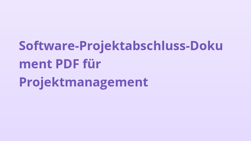 Software-Projektabschluss-Dokument PDF für Projektmanagement