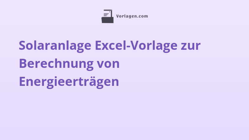Solaranlage Excel-Vorlage zur Berechnung von Energieerträgen