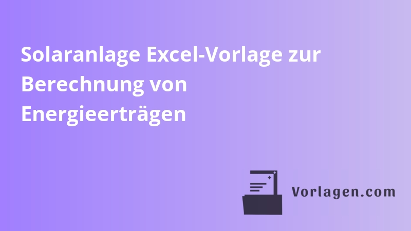 Solaranlage Excel-Vorlage zur Berechnung von Energieerträgen