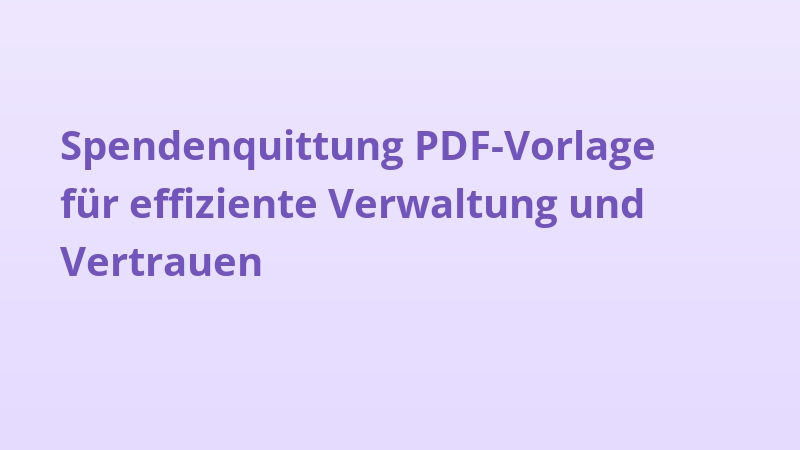 Spendenquittung PDF-Vorlage für effiziente Verwaltung und Vertrauen
