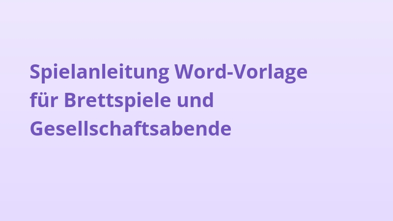 Spielanleitung Word-Vorlage für Brettspiele und Gesellschaftsabende