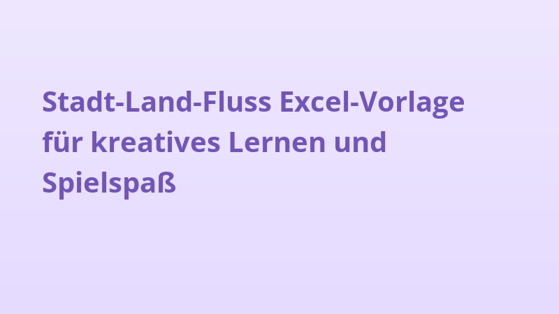 Stadt-Land-Fluss Excel-Vorlage für kreatives Lernen und Spielspaß
