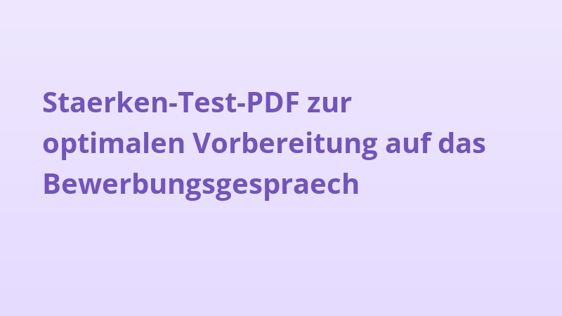 Staerken-Test-PDF zur optimalen Vorbereitung auf das Bewerbungsgespraech