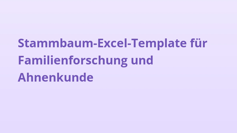 Stammbaum-Excel-Template für Familienforschung und Ahnenkunde