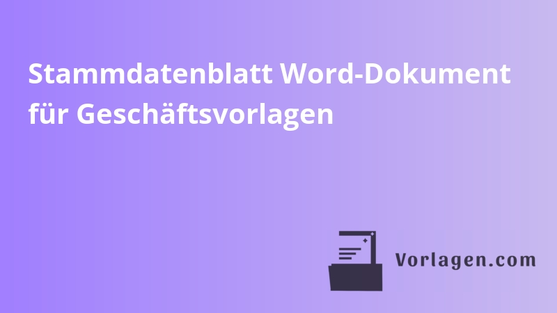 Stammdatenblatt Word-Dokument für Geschäftsvorlagen