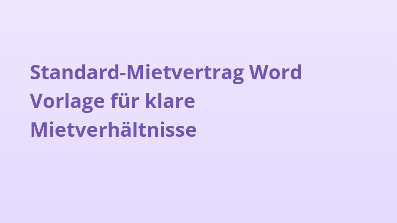 Standard-Mietvertrag Word Vorlage für klare Mietverhältnisse