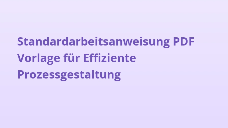 Standardarbeitsanweisung PDF Vorlage für Effiziente Prozessgestaltung