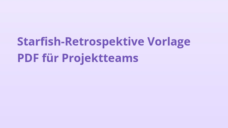 Starfish-Retrospektive Vorlage PDF für Projektteams