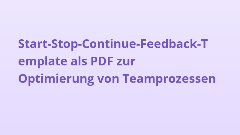 Start-Stop-Continue-Feedback-Template als PDF zur Optimierung von Teamprozessen
