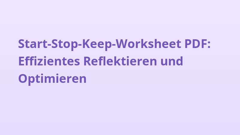 Start-Stop-Keep-Worksheet PDF: Effizientes Reflektieren und Optimieren