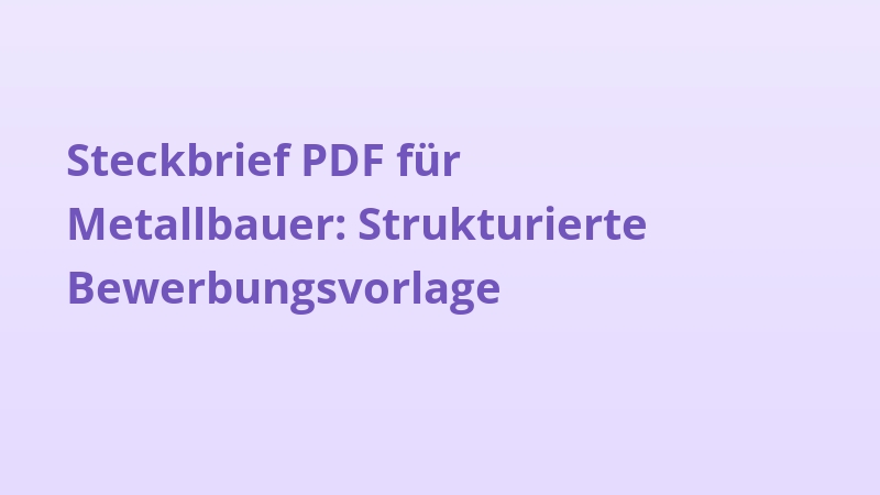 Steckbrief PDF für Metallbauer: Strukturierte Bewerbungsvorlage