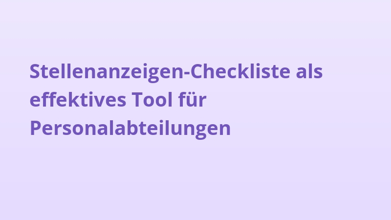 Stellenanzeigen-Checkliste als effektives Tool für Personalabteilungen