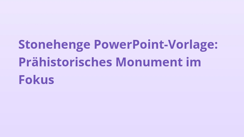 Stonehenge PowerPoint-Vorlage: Prähistorisches Monument im Fokus
