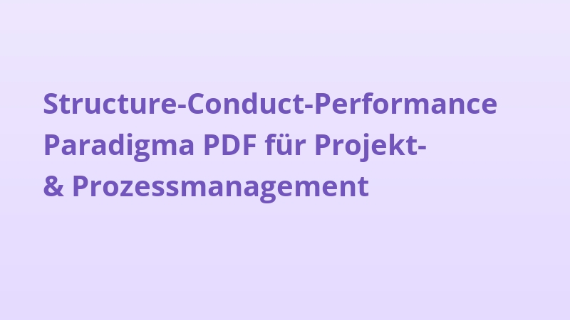 Structure-Conduct-Performance Paradigma PDF für Projekt- & Prozessmanagement