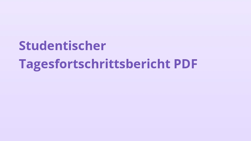 Studentischer Tagesfortschrittsbericht PDF