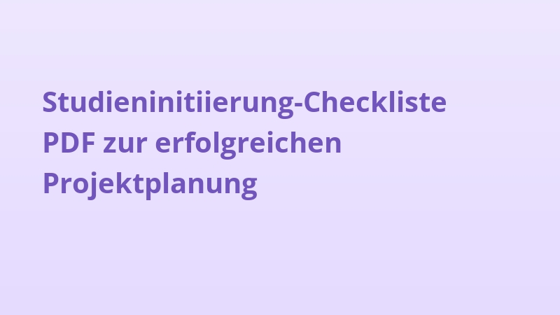 Studieninitiierung-Checkliste PDF zur erfolgreichen Projektplanung