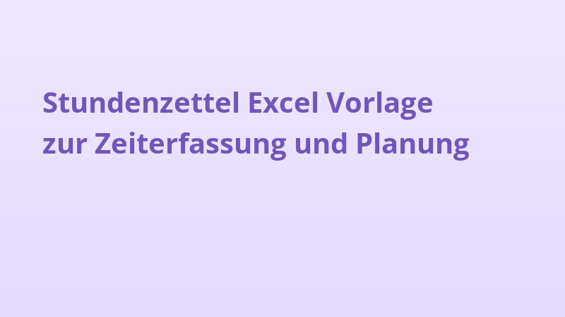 Stundenzettel Excel Vorlage zur Zeiterfassung und Planung