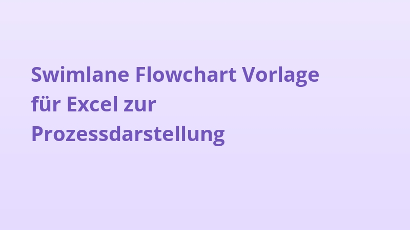 Swimlane Flowchart Vorlage für Excel zur Prozessdarstellung