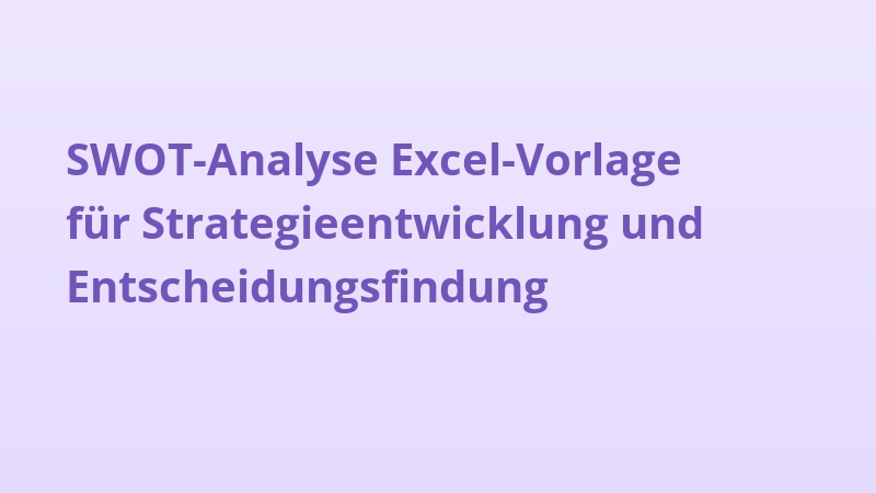 SWOT-Analyse Excel-Vorlage für Strategieentwicklung und Entscheidungsfindung